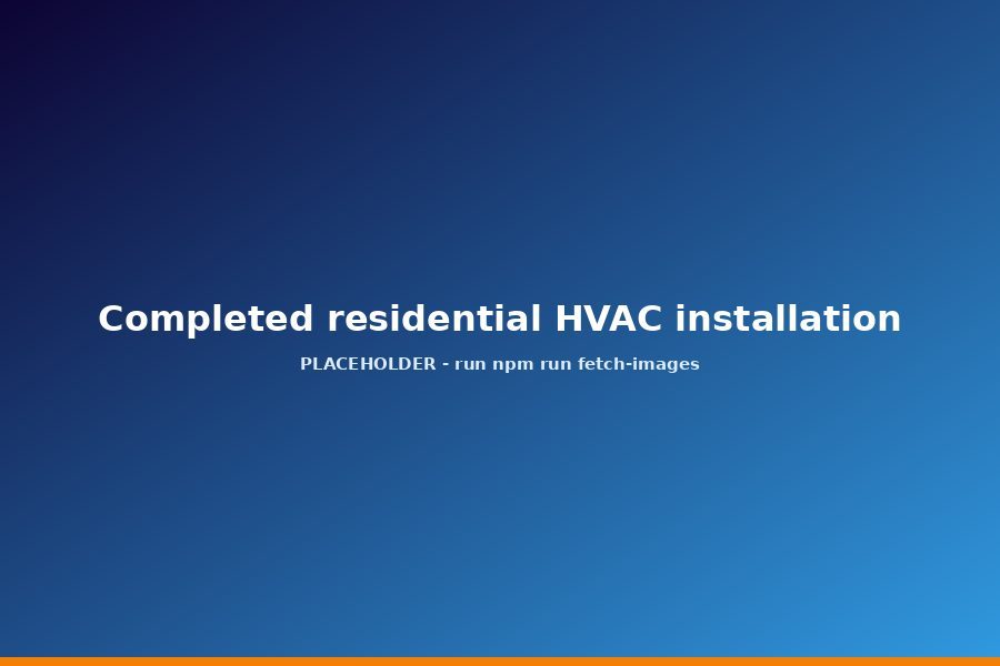 Completed residential HVAC installation