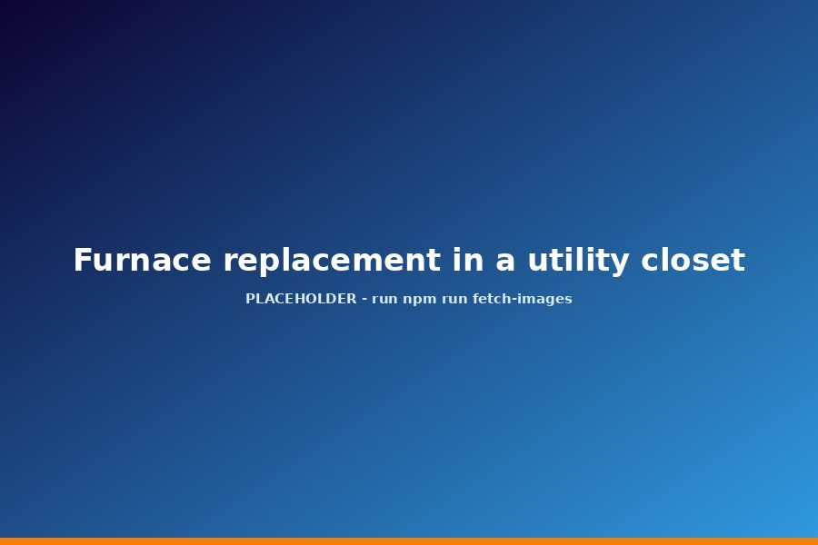 Furnace replacement in a utility closet